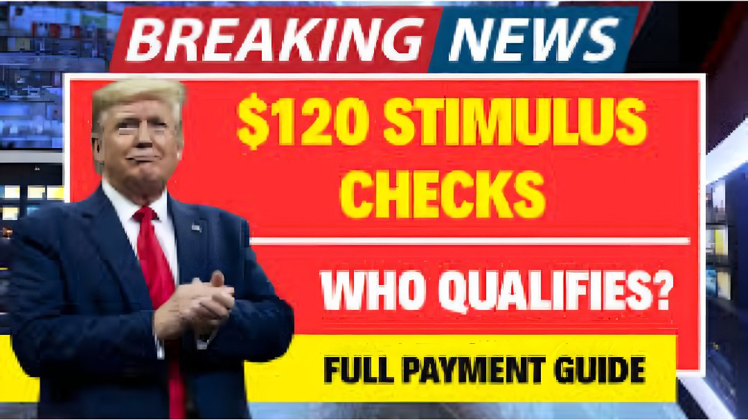 $120 Stimulus Checks for All People ― Check 2025 Full Payment Schedule